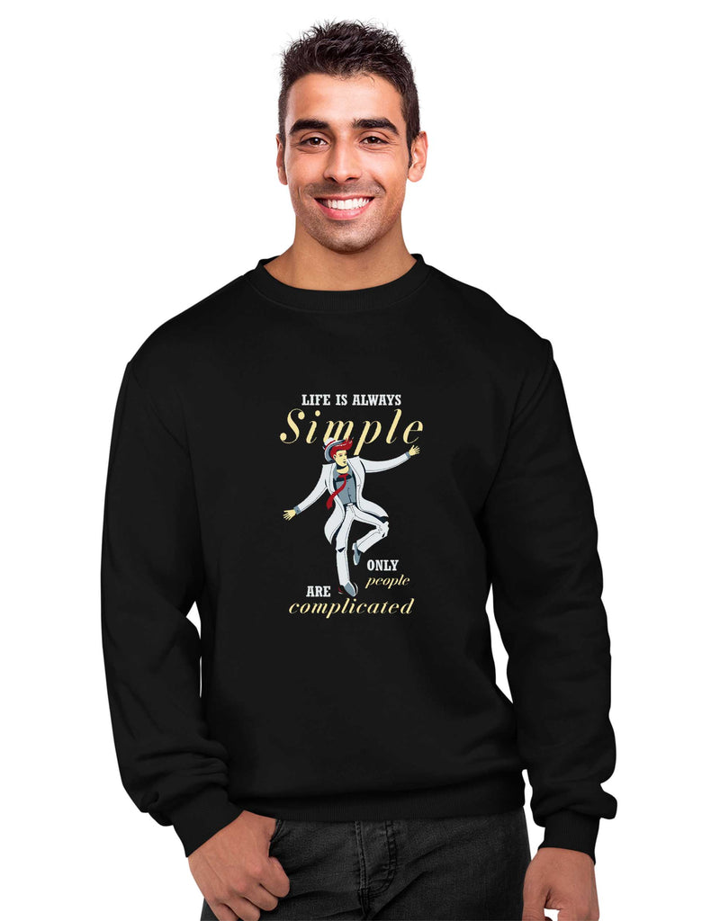 Life is Always Simple, Inspirational Sweatshirt
