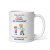 Losing Argument, Funny English Mug, Educational Mug, 11OZ Mug