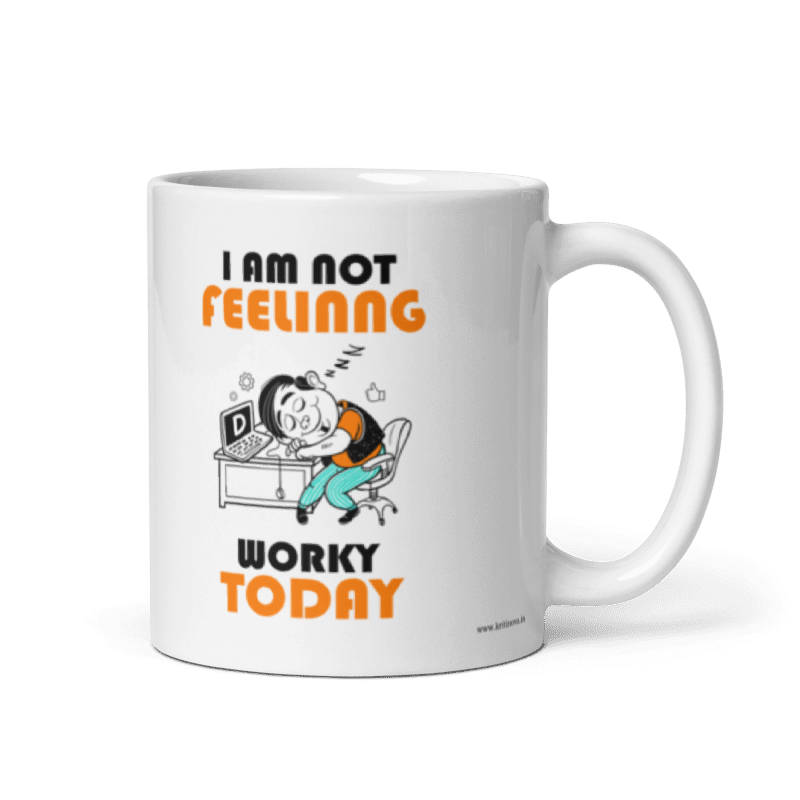 I am not feeling worky today, Funny workplace Mug, Educational Mug, 11OZ Mug