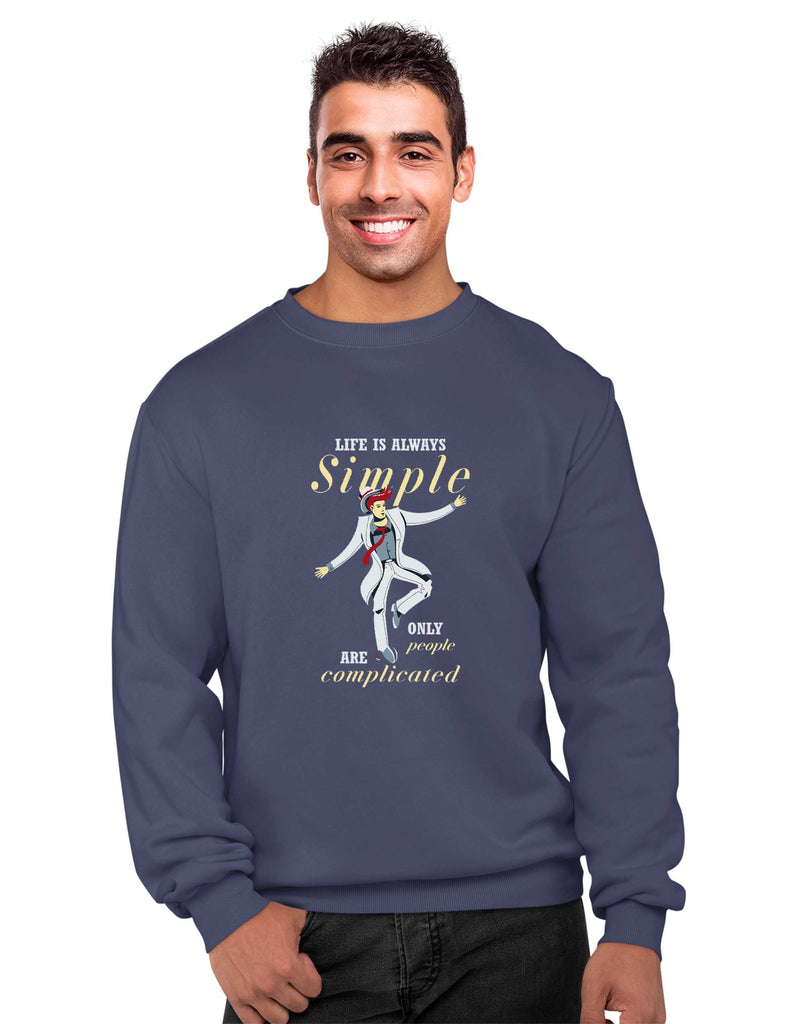 Life is Always Simple, Inspirational Sweatshirt