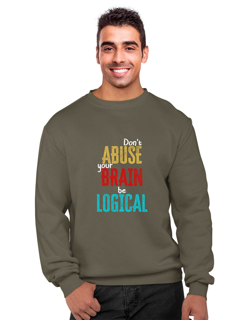 Dont Abuse your Brain, Inspirational Sweatshirt