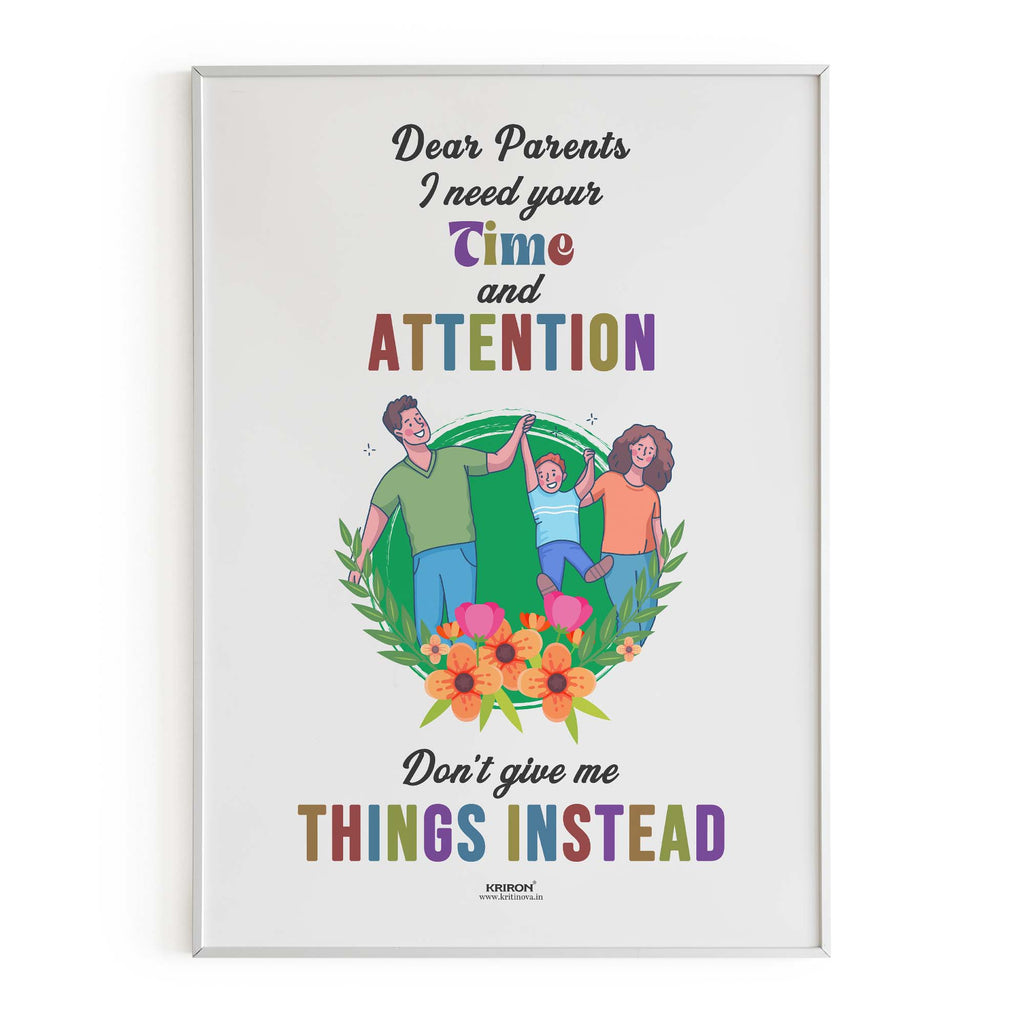 I need your Time and Attention, Parenting Guide Poster, Parenting Tips, Motherhood Tips, Parenting Quotes, Kids Room Decor