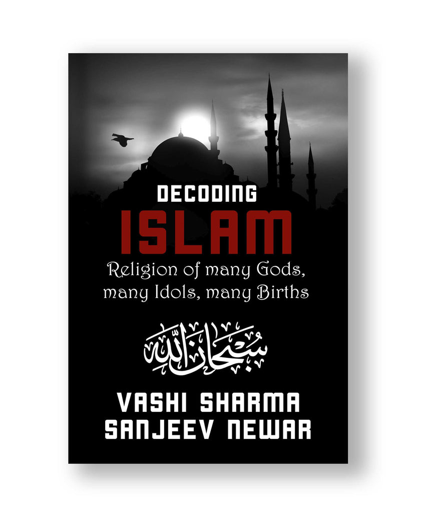 Decoding Islam – Religion of many gods, many idols, many births