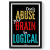 Don't abuse your brain, Inspirational Quote Wall Art, Success Quote, Motivational Quote Poster